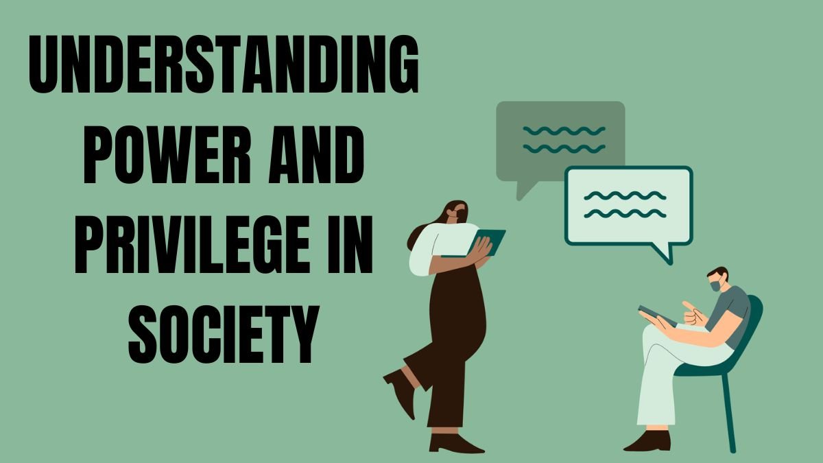 Understanding Power and Privilege in Society