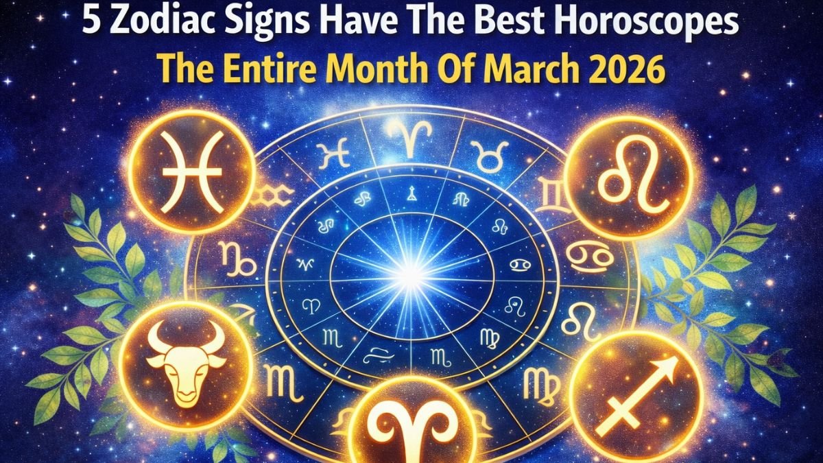 5 Zodiac Signs Have The Best Horoscopes The Entire Month Of March 2026